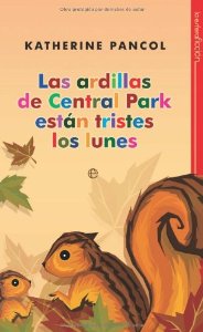LAS ARDILLAS DE CENTRAL PARK ESTAN TRISTES LOS LUNES (TRILOGÍA ANIMAL #3)