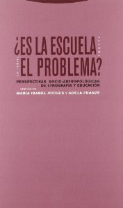 Portada del libro ¿ES LA ESCUELA EL PROBLEMA? PERSPECTIVAS SOCIO-ANTROPOLÓGICAS DE ETNOGRAFÍA Y EDUCACIÓN