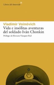Portada del libro VIDA E INSÓLITAS AVENTURAS DEL SOLDADO IVÁN CHONKIN