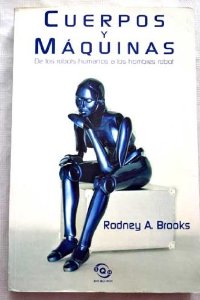 Portada del libro CUERPOS Y MÁQUINAS: DE LOS ROBOTS HUMANOS A LOS HOMBRES ROBOT