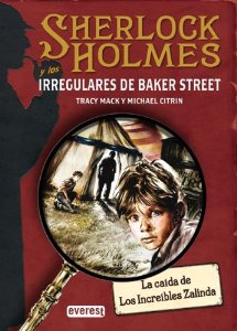 Portada del libro SHERLOCK HOLMES Y LOS IRREGULARES DE BAKER STREET: LA CAÍDA DE LOS INCREÍBLES ZALINDA
