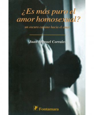 Portada del libro ¿ES MÁS PURO EL AMOR HOMOSEXUAL?: UN OSCURO CAMINO HACIA EL AMOR