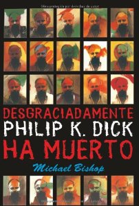 Portada del libro DESGRACIADAMENTE, PHILIP K. DICK HA MUERTO