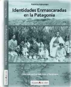 Portada del libro IDENTIDADES ENMASCARADAS EN LA PATAGONIA: UNIONES ENTRE NATIVOS