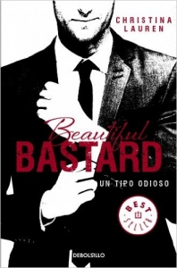 BEAUTIFUL BASTARD. UN TIPO ODIOSO (BEAUTIFUL BASTARD #1)