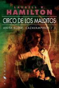 CIRCO DE LOS MALDITOS. ANITA BLAKE: CAZAVAMPIROS 3