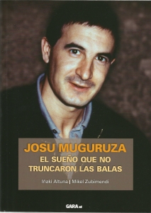 Portada de JOSU MUGURUZA. EL SUEÑO QUE NO TRUNCARON LAS BALAS