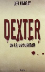 DEXTER EN LA OSCURIDAD (DEXTER #3)