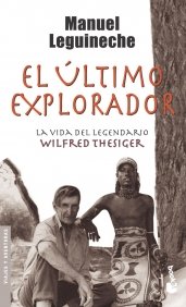Portada del libro EL ULTIMO EXPLORADOR: LA VIDA DEL LEGENDARIO WILFRED THESIGER