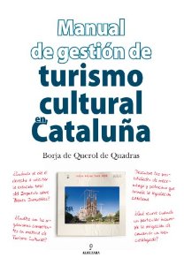 Portada del libro MANUAL DE GESTIÓN DEL TURISMO CULTURAL EN CATALUÑA
