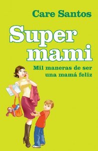 Portada del libro SUPER MAMI: MIL MANERAS DE SER UNA MAMÁ FELIZ