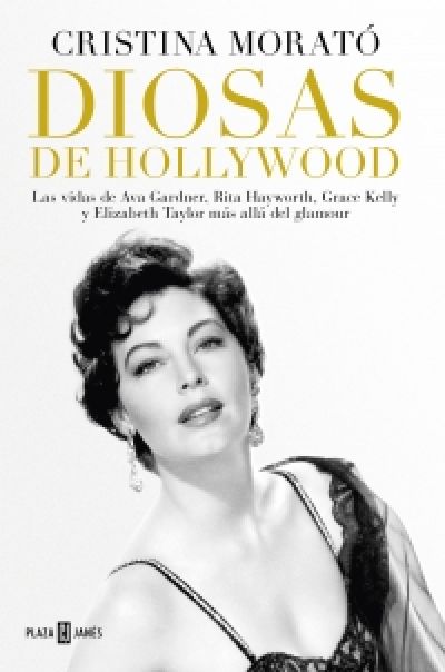 Portada de DIOSAS DE HOLLYWOOD. Las vidas de Ava Gardner, Grace Kelly, Rita Hayworth y Elizabeth Taylor más allá del glamour