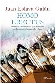 Portada del libro HOMO ERECTUS. Manual para hombres que no deben leer las mujeres (aunque allá ellas...)