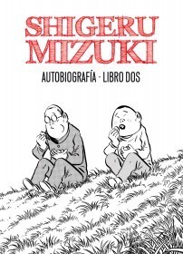Portada del libro SHIGERU MIZUKI. AUTOBIOGRAFÍA. LIBRO DOS