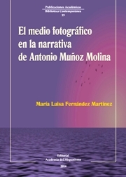 Portada del libro EL MEDIO FOTOGRÁFICO EN LA NARRATIVA DE ANTONIO MUÑOZ MOLINA
