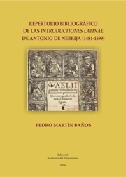 Portada del libro REPERTORIO BIBLIOGRÁFICO de las Introductiones Latinae de Antonio de Nebrija (1481-1599)