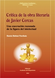 Portada del libro CRÍTICA DE LA OBRA LITERARIA DE JAVIER CERCAS. Una execración razonada de la figura del intelectual