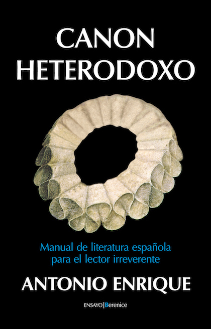 Portada del libro CANON HETERODOXO. Manual de literatura española para el lector irreverente