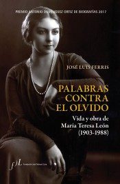 Portada del libro PALABRAS CONTRA EL OLVIDO. Vida y obra de María Teresa León (1903-1988)
