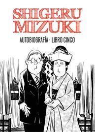 Portada del libro SHIGERU MIZUKI. AUTOBIOGRAFÍA. LIBRO CINCO
