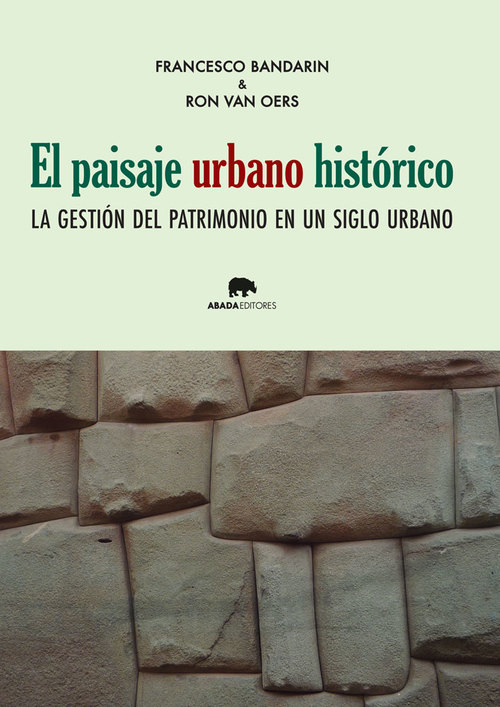 Portada del libro EL PAISAJE URBANO HISTÓRICO. La gestión del patrimonio en un siglo urbano