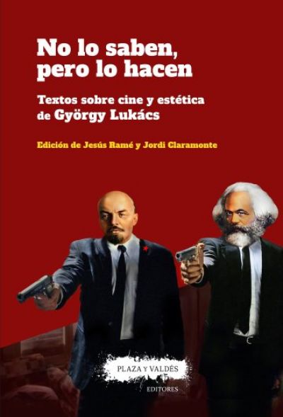 Portada de NO LO SABEN, PERO LO HACEN. Textos sobre cine y estética de György Lukács