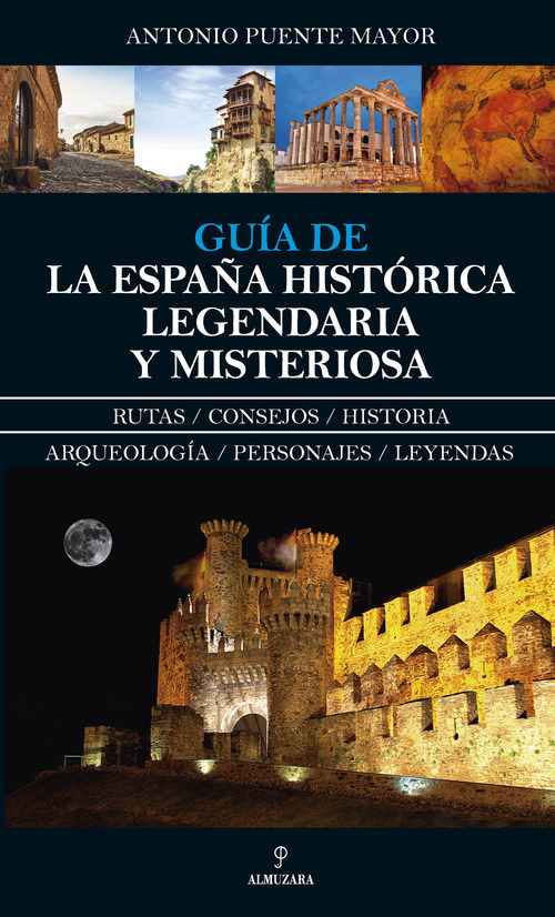 Portada del libro GUÍA DE LA ESPAÑA HISTÓRICA LEGENDARIA Y MISTERIOSA