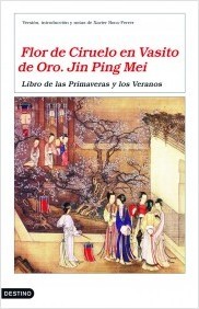 Portada del libro FLOR DE CIRUELO EN VASITO DE ORO. JIN PING MEI: Libro de las Primaveras y Los Veranos