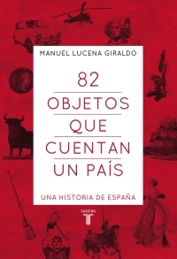 Portada de 82 OBJETOS QUE CUENTAN UN PAÍS. Una historia de España