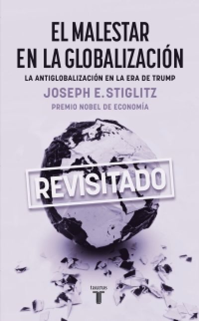 Portada del libro EL MALESTAR EN LA GLOBALIZACIÓN. La antiglobalización en la era de Trump