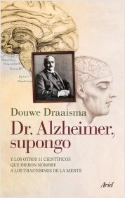 Portada de DR. ALZHEIMER, SUPONGO Y los otros 11 científicos que dieron nombre a los trastornos de la mente
