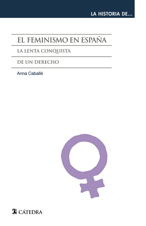 Portada del libro EL FEMINISMO EN ESPAÑA. La lenta conquista de un derecho