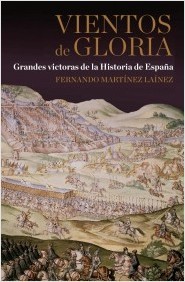 Portada del libro VIENTOS DE GLORIA. Grandes victorias de la Historia de España