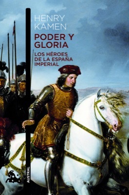 Portada del libro PODER Y GLORIA: Los héroes de la España Imperial