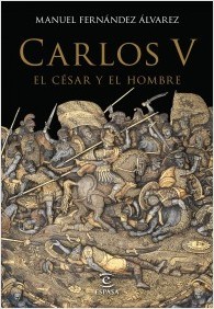 Portada del libro CARLOS V, EL CÉSAR Y EL HOMBRE
