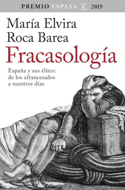 Portada del libro FRACASOLOGÍA. España y sus élites: de los afrancesados a nuestros días