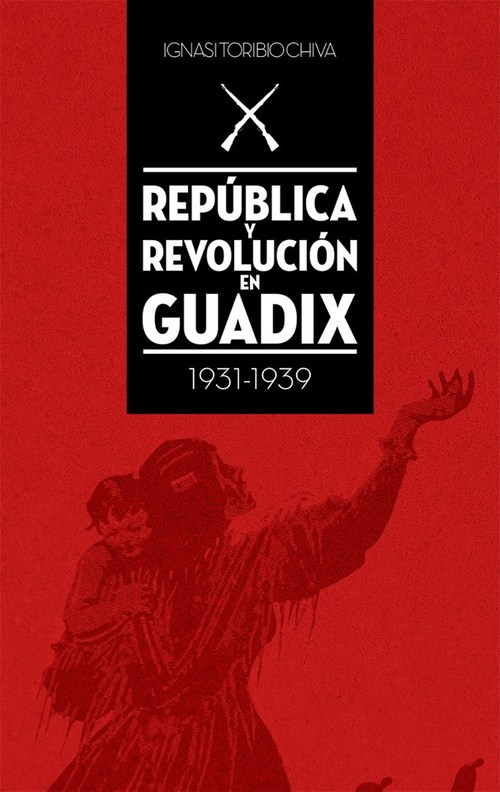 Portada de REPÚBLICA Y REVOLUCIÓN EN GUADIX (1931-1939)