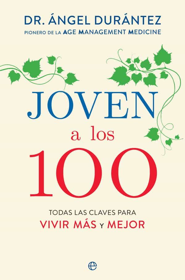 Portada del libro JOVEN A LOS 100. TODAS LAS CLAVES PARA VIVIR MÁS Y MEJOR