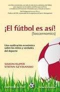 Portada del libro ¡EL FUTBOL ES ASI! (Soccernomics)