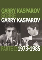 Portada del libro GARRY KASPAROV SOBRE GARRY KASPAROV. Parte I: 1973-1985