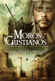 Portada del libro MOROS Y CRISTIANOS. La gran aventura de la España medieval