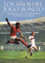 Portada del libro LOS AÑOS DE JOGO BONITO. Equipos de leyenda del fútbol clásico