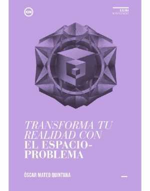 Portada del libro TRANSFORMA TU REALIDAD CON EL ESPACIO-PROBLEMA