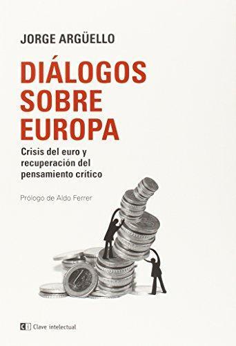 Portada del libro DIÁLOGOS SOBRE EUROPA. Crisis del euro y recuperación del pensamiento crítico