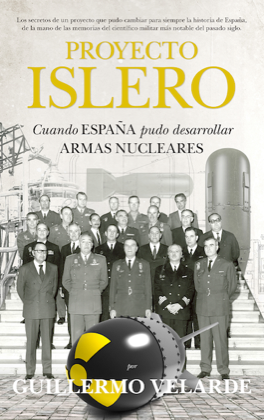 Portada del libro PROYECTO ISLERO. Cuando España pudo desarrollar armas nucleares