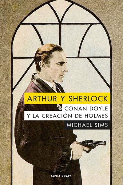 Portada de ARTHUR Y SHERLOCK. Conan Doyle y la creación de Holmes