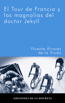 Portada del libro EL TOUR DE FRANCIA Y LAS MAGNOLIAS DEL DOCTOR JEKYLL 