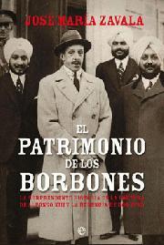 Portada del libro EL PATRIMONIO DE LOS BORBONES. La sorprendente historia de la fortuna de Alfonso XIII y la herencia de don Juan