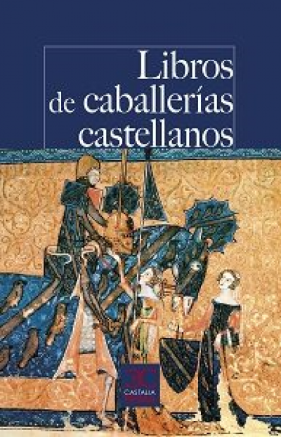Portada del libro LIBROS DE CABALLERÍAS CASTELLANOS  (Los textos que pudo leer don Quijote)