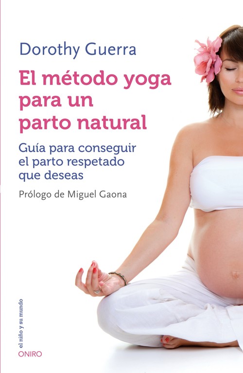 Portada de EL MÉTODO YOGA PARA UN PARTO NATURAL. Guía para conseguir el parto respetado que deseas